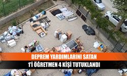 Deprem yardımlarını satan 1'i öğretmen 4 kişi tutuklandı