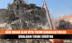 Ağır hasar alan veya yıkımı kararlaştırılan binaların yıkımı sürüyor