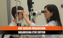 Göz sağlığı öğrencinin başarısına etki ediyor