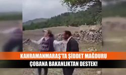 Kahramanmaraş'ta Şiddet Mağduru Çobana Bakanlıktan destek!