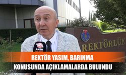 Rektör Yasım, Barınma Konusunda Açıklamalarda Bulundu