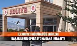 İl Emniyet Müdürlüğü Ekipleri başarılı bir operasyona daha imza attı