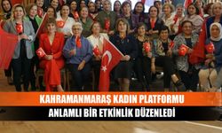 Kahramanmaraş kadın platformu anlamlı bir etkinlik düzenledi