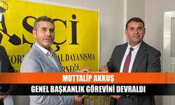 Muttalip Akkuş Genel Başkanlık Görevini Devraldı