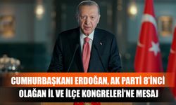 Cumhurbaşkanı Erdoğan, Ak Parti 8'inci Olağan İl Ve İlçe Kongreleri'ne Mesaj