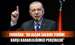 Erdoğan: “Bu Alçak Saldırı Teröre Karşı Kararlılığımızı Perçinledi”