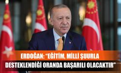 Erdoğan: “Eğitim, Milli Şuurla Desteklendiği Oranda Başarılı Olacaktır”