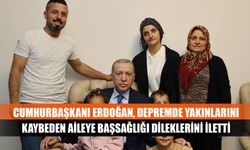 Cumhurbaşkanı Erdoğan, depremde yakınlarını kaybeden aileye başsağlığı dileklerini iletti