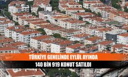 Türkiye genelinde Eylül ayında 140 bin 919 konut satıldı