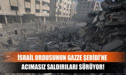 İsrail Ordusunun Gazze Şeridi’ne Acımasız Saldırıları Sürüyor!