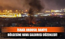 İsrail Ordusu, Dahiye Bölgesine Hava Saldırısı Düzenledi!