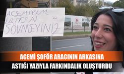 Acemi Şoför Aracının Arkasına Astığı Yazıyla Farkındalık Oluşturdu