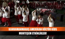 Kahramanmaraş Amerikan Kültür Kids Muhteşem Etkinlikler!