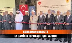 Kahramanmaraş’ta 51 caminin toplu açılışını yapıldı