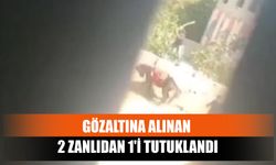 Gözaltına Alınan 2 Zanlıdan 1'i Tutuklandı