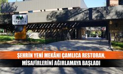 Şehrin Yeni Mekânı Çamlıca Restoran, Misafirlerini Ağırlamaya Başladı