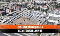 Yeni geçici çarşı hızla hizmete hazırlanıyor