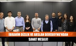 İbrahim Dizlek ve Arslan Deveboynu’ndan sanat mesajı!