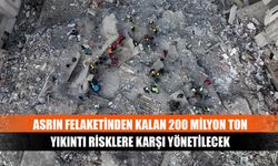 Asrın felaketinden kalan 200 milyon ton yıkıntı risklere karşı yönetilecek