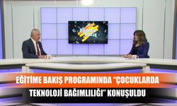 Eğitime Bakış Programında “Çocuklarda Teknoloji Bağımlılığı” Konuşuldu