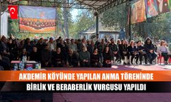 Akdemir köyünde yapılan anma töreninde birlik ve beraberlik vurgusu yapıldı