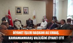 Diyanet İşleri Başkanı Ali Erbaş, Kahramanmaraş Valiliğini Ziyaret Etti