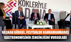 Başkan Görgel, Festivalde Kahramanmaraş Gastronomisinin Zenginliğini Vurguladı