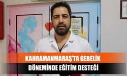 Kahramanmaraş’ta Gebelik Döneminde Eğitim Desteği