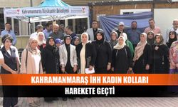 Kahramanmaraş İHH Kadın Kolları harekete geçti