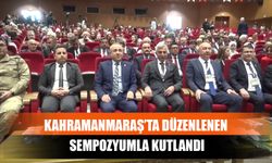 Kahramanmaraş’ta Düzenlenen Sempozyumla Kutlandı