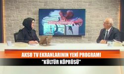 Aksu TV ekranlarının yeni programı "Kültür Köprüsü"