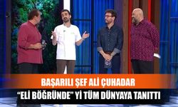 Başarılı Şef Ali Çuhadar “Eli Böğründe” Yi Tüm Dünyaya Tanıttı