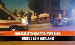 Motosikletin çarptığı yaya öldü, sürücü ağır yaralandı