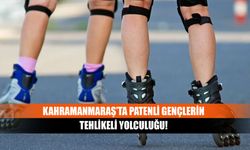 Kahramanmaraş’ta patenli gençlerin tehlikeli yolculuğu!