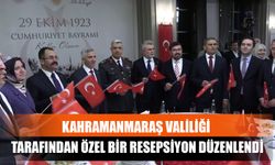 Kahramanmaraş Valiliği Tarafından Özel Bir Resepsiyon Düzenlendi