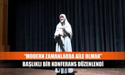 “Modern Zamanlarda Aile Olmak” başlıklı bir konferans düzenlendi