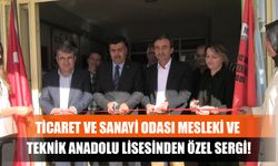 Ticaret Ve Sanayi Odası Mesleki Ve Teknik Anadolu Lisesinden Özel Sergi!