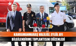 Kahramanmaraş Valiliği, Eylül ayı bilgilendirme toplantısını düzenledi