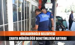 Dulkadiroğlu Belediyesi Zabıta Müdürlüğü denetimlerini artırdı