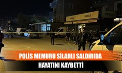 Polis Memuru Silahlı Saldırıda Hayatını Kaybetti