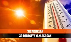 Sıcaklıklar 30 dereceye yaklaşacak