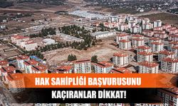 Hak Sahipliği Başvurusunu Kaçıranlar Dikkat!