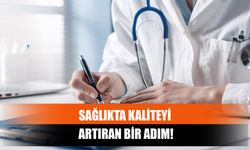 Sağlıkta Kaliteyi Artıran Bir Adım!