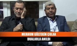 Merhum Gültekin Çolak dualarla anıldı