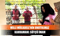 Milli Mücadele'nin Unutulmaz Kahramanı: Sütçü İmam