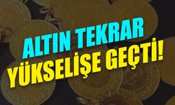 Altın tekrar yükselişe geçti!