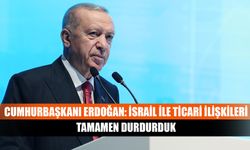 Cumhurbaşkanı Erdoğan: İsrail ile ticari ilişkileri tamamen durdurduk