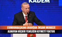 Cumhurbaşkanı Erdoğan: İnsanı merkeze almayan hiçbir yeniliğin kıymeti yoktur