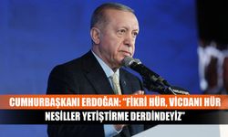 Cumhurbaşkanı Erdoğan: “Fikri hür, vicdanı hür nesiller yetiştirme derdindeyiz”