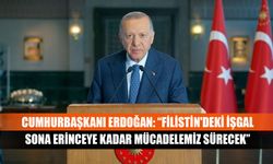 Cumhurbaşkanı Erdoğan: “Filistin'deki işgal sona erinceye kadar mücadelemiz sürecek”